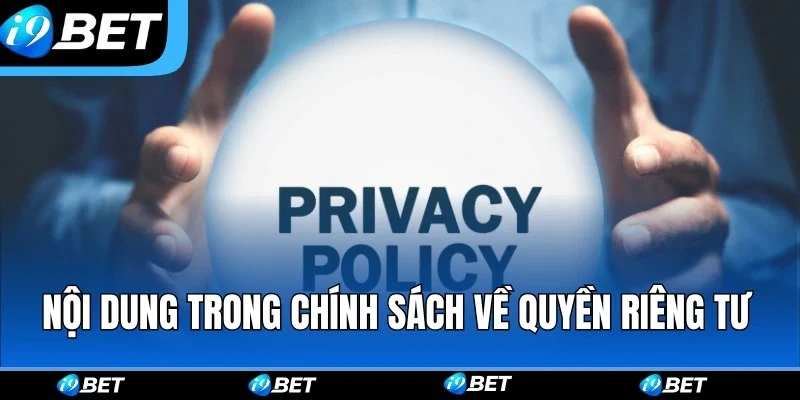 Nội dung trong chính sách bảo mật i9bet về quyền riêng tư